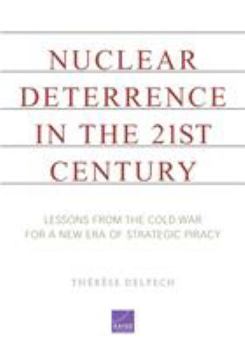 Paperback Nuclear Deterrence in the 21st Century: Lessons from the Cold War for a New Era of Strategic Piracy Book