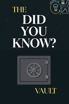 Paperback The Did You Know? Vault: Unlocking the World's Most Mind-Bending Facts Book
