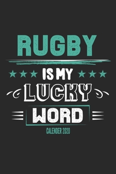 Paperback Rugby Is My Lucky Word Calender 2020: Funny Cool Rugby Calender 2020 - Monthly & Weekly Planner - 6x9 - 128 Pages - Cute Gift For Rugby Players, Coach Book