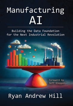 Hardcover Manufacturing AI: Building the Data Foundation for the Next Industrial Revolution Book