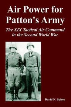 Paperback Air Power for Patton's Army: The XIX Tactical Air Command in the Second World War Book