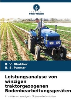 Leistungsanalyse von winzigen traktorgezogenen Bodenbearbeitungsgeräten (German Edition)