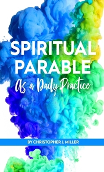Hardcover Spiritual Parable As A Daily Practice: Modern Stories for the Spiritually Curious Book