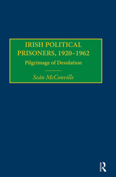 Paperback Irish Political Prisoners, 1920-1962: Pilgrimage of Desolation Book