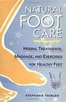 Paperback Natural Foot Care: Herbal Treatments, Massage, and Exercises for Healthy Feet Book