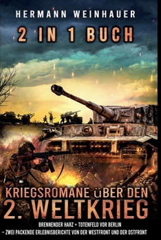 Paperback 2 in 1 Buch - Kriegsromane über den 2. Weltkrieg: Brennender Harz + Totenfeld vor Berlin - zwei packende Erlebnisberichte von der Westfront und der Os [German] Book