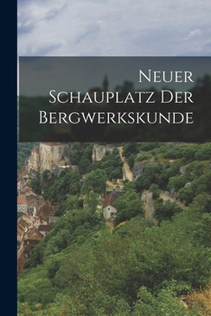 Paperback Neuer Schauplatz der Bergwerkskunde [German] Book