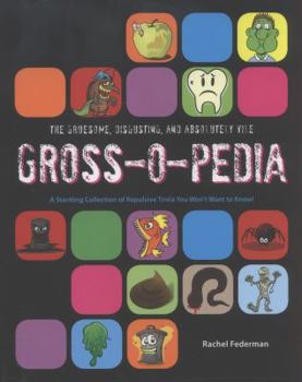 Hardcover Grossopedia: A Startling Collection of Repulsive Trivia You Won't Want to Know!. by Rachel Federman Book