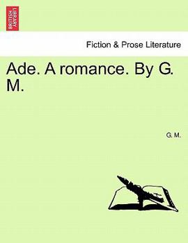 Paperback Ade. a Romance. by G. M. Book
