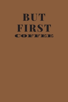 Paperback But first coffee: Notebook/Journal 6x9 100 pages funny COFFEE LOVERS Gift Book