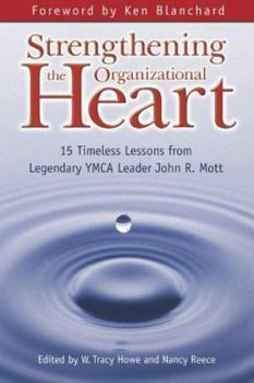 Strengthening the Organizational Heart: 15 Timeless Lessons from Legendary YMCA Leader John R. Mott