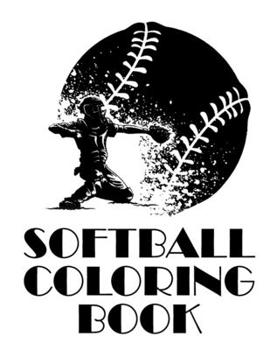 Paperback Softball Coloring Book: The Coloring Book was Created for All baseball Lovers Book