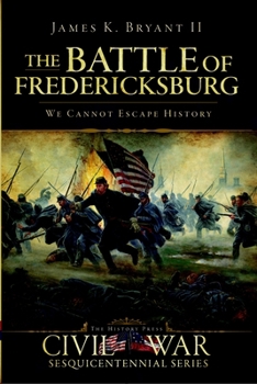 Paperback The Battle of Fredericksburg:: We Cannot Escape History Book