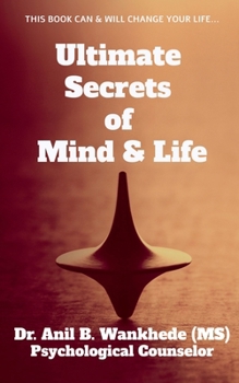 Paperback Ultimate Secrets of Mind & Life: This Book Can & Will Change Your Life... Book