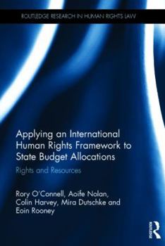 Hardcover Applying an International Human Rights Framework to State Budget Allocations: Rights and Resources Book