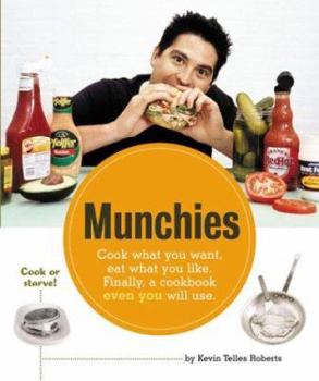 Munchies: Cook what you want, eat what you like. Finally, a cookbook even you will use.