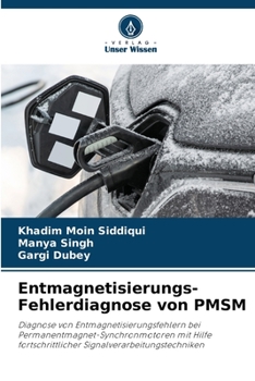 Entmagnetisierungs-Fehlerdiagnose von PMSM: Diagnose von Entmagnetisierungsfehlern bei Permanentmagnet-Synchronmotoren mit Hilfe fortschrittlicher Signalverarbeitungstechniken