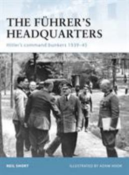 Paperback The Führer's Headquarters: Hitler's Command Bunkers 1939-45 Book