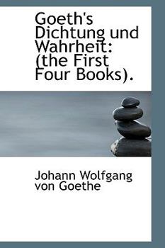 Paperback Goeth's Dichtung Und Wahrheit: The First Four Books. [German] Book