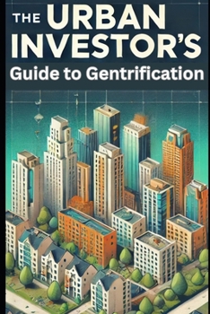Paperback The Urban Investor's Guide to Gentrification Book