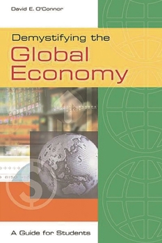 Hardcover Demystifying the Global Economy: A Guide for Students Book