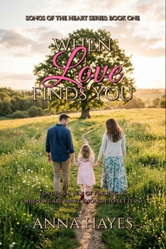 When Love Finds You: Songs Of The Heart Series Book one