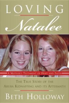 Hardcover Loving Natalee: A Mother's Testament of Hope and Faith Book