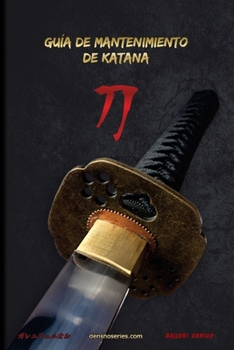 Paperback Guía de Mantenimiento de Katana: Guía práctica sobre cómo realizar el mantenimiento de tu Katana [Spanish] Book