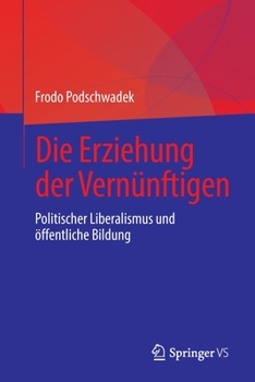 Paperback Die Erziehung der Vernünftigen: Politischer Liberalismus und öffentliche Bildung [German] Book