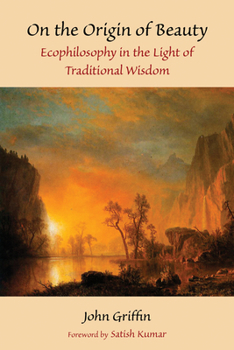 Paperback On the Origin of Beauty: Ecophilosophy in the Light of Traditional Wisdom Book