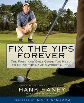 Hardcover Fix the Yips Forever: The First and Only Guide You Need to Solve the Game's Worst Curse Book