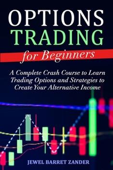 Paperback Options Trading for Beginners: A Complete Crash Course to Learn Trading Options and Strategies to Create Your Alternative Income Book