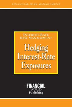 Hedging Interest- Rate Exposures: Interest-Rate Risk Management
