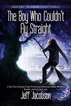 The Boy Who Couldn't Fly Straight - Book #1 of the Broom Closet Stories