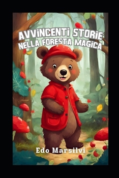 Paperback Avvincenti Storie Nella Foresta magica: Esplorando il ondo incantato: Avventure uniche nella Foresta [Italian] Book