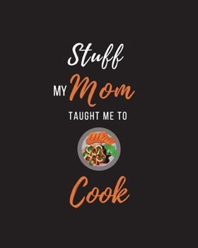Paperback Stuff My Mom Taught Me to Cook: Recipe Collection Book