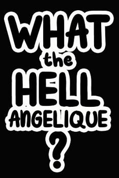 Paperback What the Hell Angelique?: College Ruled Composition Book