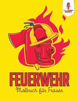 Paperback Feuerwehr: Malbuch für Frauen [German] Book