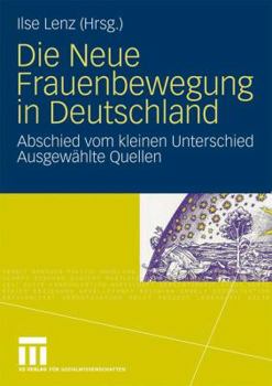 Paperback Die Neue Frauenbewegung in Deutschland: Abschied Vom Kleinen Unterschied Ausgewählte Quellen [German] Book