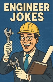 Awesome Engineer Jokes: Tech Humor For Builders, Coders, Makers And Problem Solvers, Smart Gag Gift For STEM Teams, Offices, Graduates, And Nerd Friends