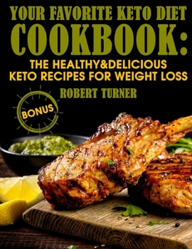 Paperback Your Favorite Keto Diet Cookbook: The Healthy & Delicious Keto Recipes for Weight Loss Book