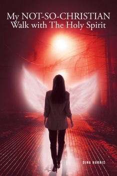 Paperback My NOT-SO-CHRISTIAN Walk with The Holy Spirit Book