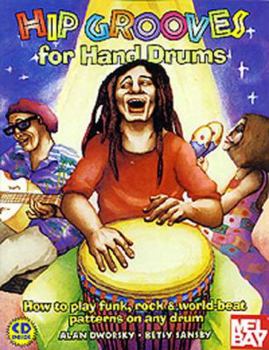 Paperback Hip Grooves for Hand Drums: How to Play Funk, Rock & World-Beat Patterns on Any Drum Book