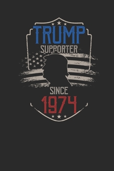 Trump Supporter Since 1974: Dotted Bullet Notebook – Birthday Gift Idea For Women And Men