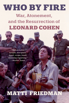 Paperback Who by Fire: War, Atonement, and the Resurrection of Leonard Cohen Book