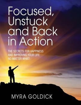Paperback Focused, Unstuck, and Back in Action: A guide to happiness no matter what Book