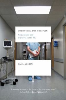 Paperback Something for the Pain: Compassion and Burnout in the ER Book