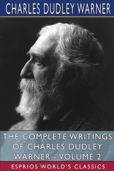 Paperback The Complete Writings of Charles Dudley Warner - Volume 2 (Esprios Classics) Book