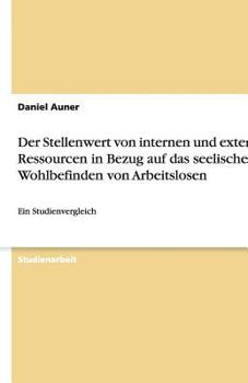 Paperback Der Stellenwert von internen und externen Ressourcen in Bezug auf das seelische Wohlbefinden von Arbeitslosen: Ein Studienvergleich [German] Book