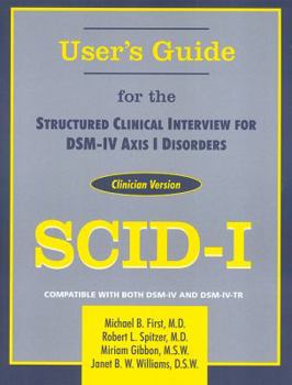 Paperback Structured Clinical Interview for Dsm-Iv(r) Axis I Disorders (Scid-I), Clinician Version, User's Guide Book